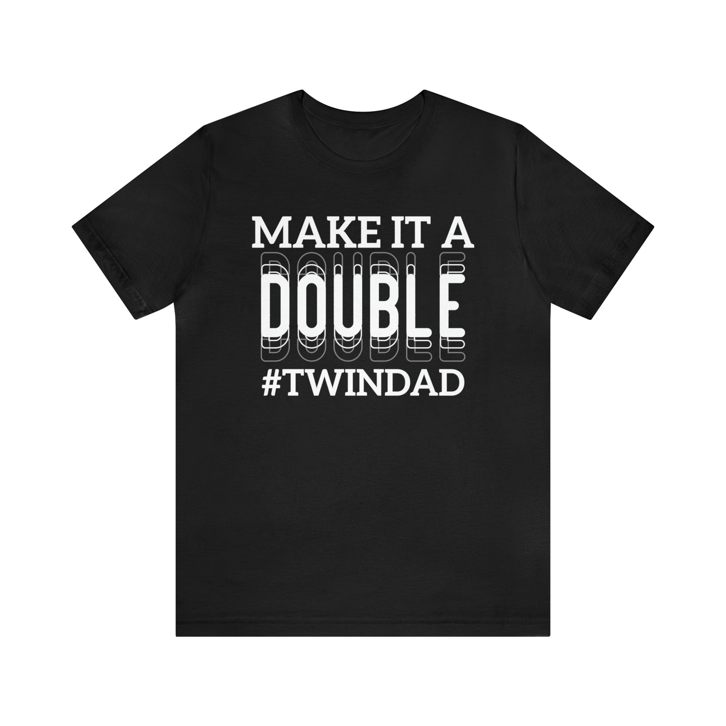 Twin Dad Shirt - Make It A Double Shirt